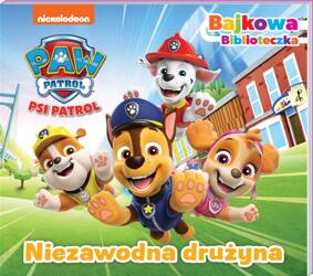 Psi Patrol. Bajkowa biblioteczka 6. Niezawodna..