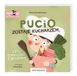 Pucio zostaje kucharzem, czyli o radości z..