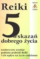 Reiki. 5 wskazań dobrego życia