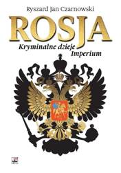 Rosja. Kryminalne dzieje Imperium