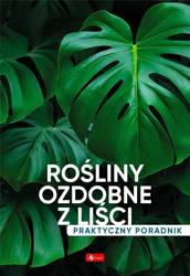 Rośliny ozdobne z liści. Poradnik praktyczny