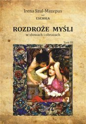 Rozdroże myśli w słowach i obrazach. Tom 3