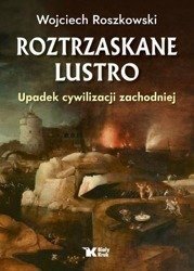 Roztrzaskane Lustro. Upadek cywilizacji zachodniej