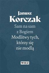 Sam na sam z Bogiem. Modlitwy tych, którzy się...