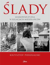 Ślady. Łemkowszczyzna w relacjach mieszkańców