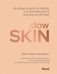 Slow skin. Pielęgnacja skóry w zgodzie z jej ..