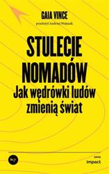 Stulecie nomadów. Jak wędrówki ludów zmienią świat