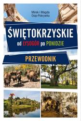 Świętokrzyskie. Od Łysogór po Ponidzie. Przewodnik