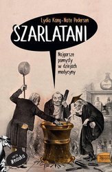 Szarlatani. Najgorsze pomysły w dziejach medycyny