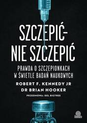 Szczepić - nie szczepić. Prawda o szczepionkach