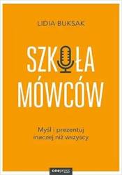 Szkoła Mówców. Myśl i prezentuj inaczej niż..