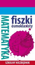 Szkolny niezbędnik. Fiszki ósmoklasisty. Mat. 1