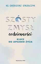 Szósty zmysł codzienności. Klucz do lepszego życia