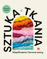 Sztuka tkania. Współczesne i barwne wzory