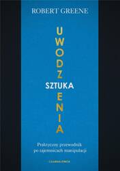 Sztuka uwodzenia. Praktyczny przewodnik..