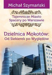 Tajemnicze Miasto T.10 Dzielnica Mokotów...