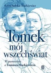 Tomek, mój wszechświat. Wspomnienie o Tomaszu...