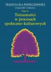 Tożsamości w procesach społeczno- kulturowych T.11