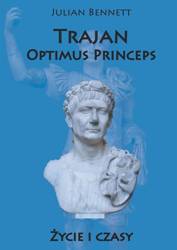 Trajan. Optimus Princeps. Życie i czasy