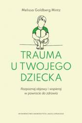 Trauma u twojego dziecka. Rozpoznaj objawy...