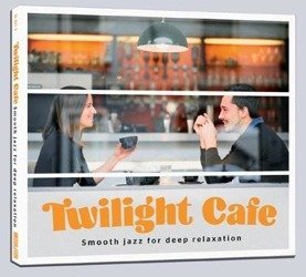 Twilight Cafe - Smooth jazz for deep relaxation CD