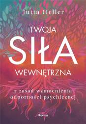 Twoja siła wewnętrzna. 7 zasad wzmocnienia..