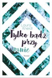 Tylko bądź przy mnie