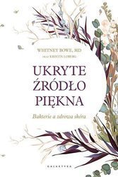 Ukryte źródło piękna. Bakterie a zdrowa skóra