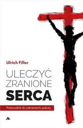 Uleczyć zranione serca. Przewodnik do sakramentu..