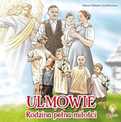 Ulmowie. Rodzina pełna miłości