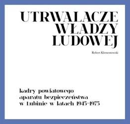 Utrwalacze władzy ludowej. Kadry powiatowego...