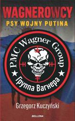 Wagnerowcy. Psy wojny Putina