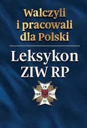 Walczyli i pracowali dla Polski. Leksykon ZIW RP