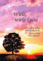 Wiele, wiele życia: jesteśmy tylko gośćmi na ...