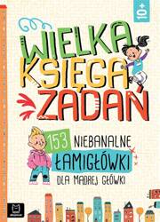 Wielka księga zadań. 153 niebanalne łamigłówki...