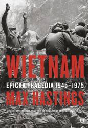 Wietnam. Epicka tragedia 1945-1975