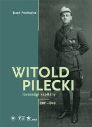 Witold Pilecki lovassgi kapitny 1901-1948