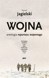 Wojna. Antologia reportażu wojennego