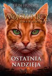 Wojownicy Omen gwiazd T.6 Ostatnia nadzieja w.2023