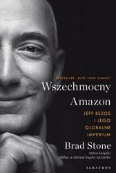 Wszechmocny Amazon. Jeff Bezos i jego globalne..