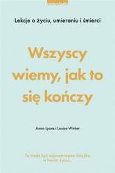 Wszyscy wiemy, jak to się kończy. Lekcje o życiu