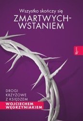 Wszystko skończy się zmartwychwstaniem