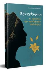 Wyczekujące. W nadziei na spełnienie obietnicy