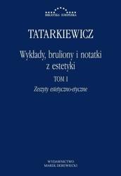 Wykłady, bruliony i notatki z estetyki T.1