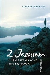 Z Jezusem rozeznawać wolę Ojca