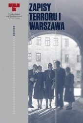 Zapisy Terroru T.1 Warszawa. Niemieckie...