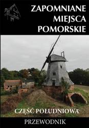 Zapomniane miejsca Pomorskie cz. południowa