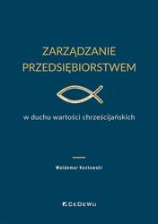 Zarządzanie przedsiębiorstwem w duchu wartości..