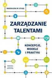 Zarządzanie talentami. Koncepcje, modele i praktyk