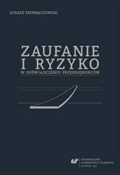 Zaufanie i ryzyko w doświadczeniu przedsiębiorców